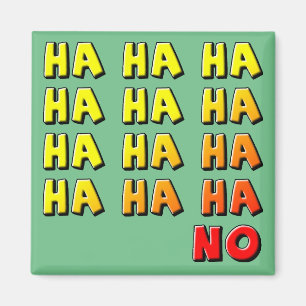 Ha Ha Ha No Funny Fridge Magnet Refrigerator
