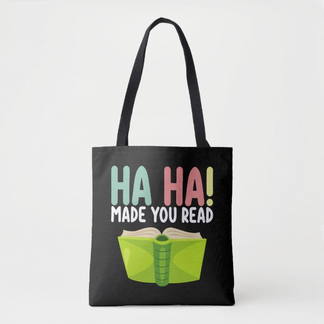 Ha Ha Made You Read Funny Teacher Tote Bag (Front)