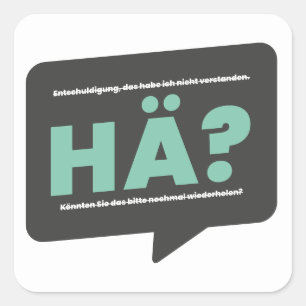 Hä? Lustiger Spruch Humor Deutsch Square Sticker