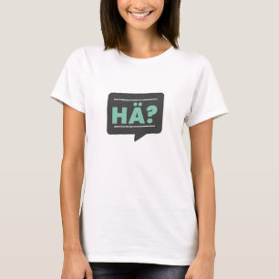 Hä? Lustiger Spruch und Definition Humor Deutsch T-Shirt