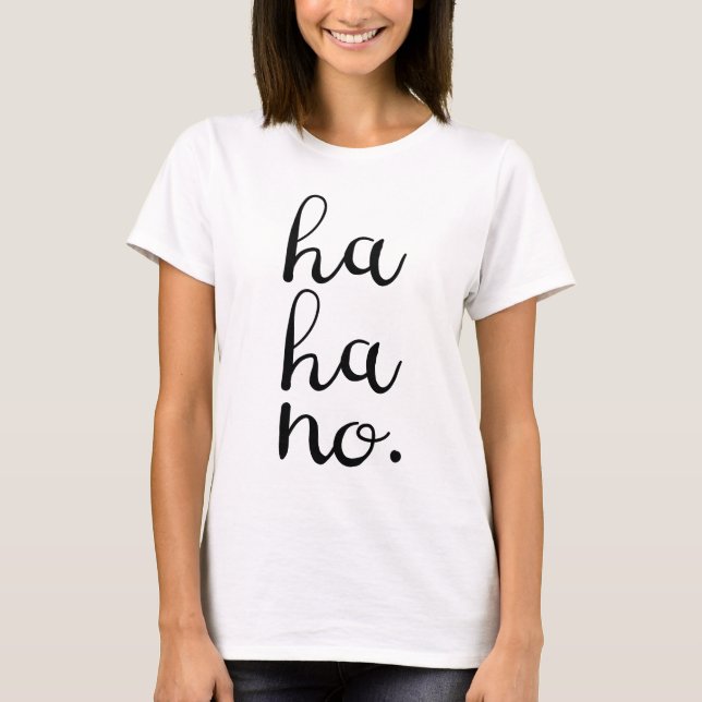 Ha No! Sarcastic Tee for Women (Front)