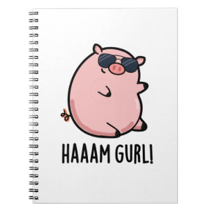 Haaaam Gurl Funny Pig Pun Notebook
