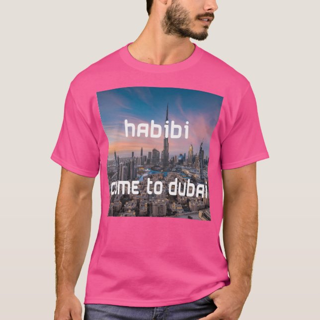 Habibi Come To Dubai T-Shirt (Front)