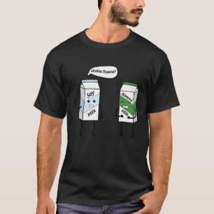 Habla Epanol Vegan  of Soy Almond Milk T-Shirt