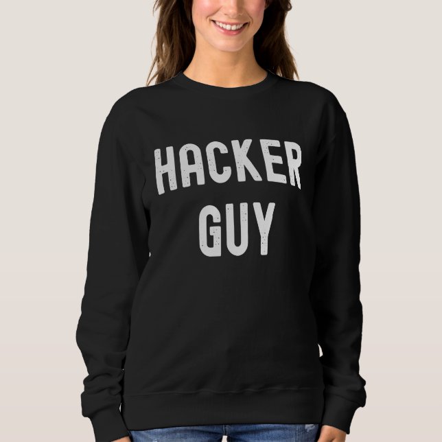Hacker   Hacker Guy Sweatshirt (Front)