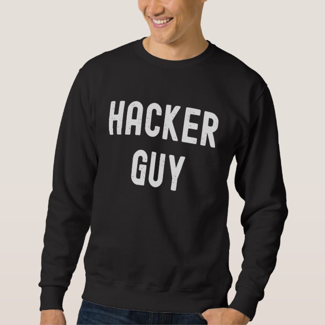 Hacker   Hacker Guy Sweatshirt (Front)