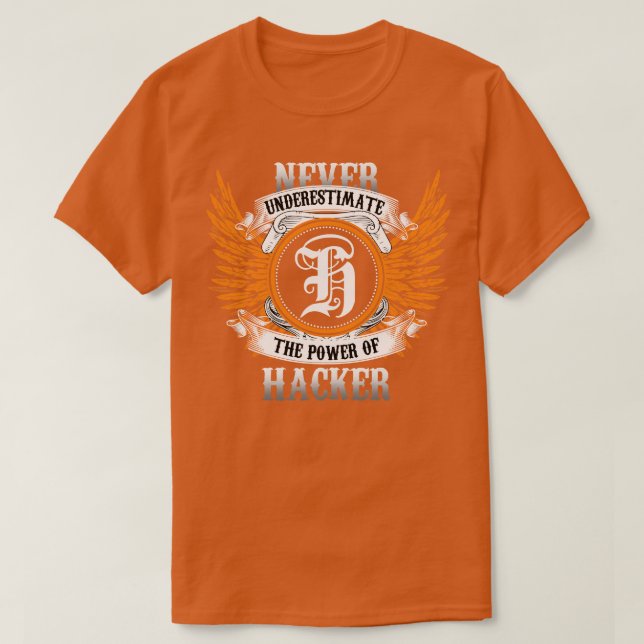 Hacker Name Shirt Never Underestimate The Power Of (Design Front)
