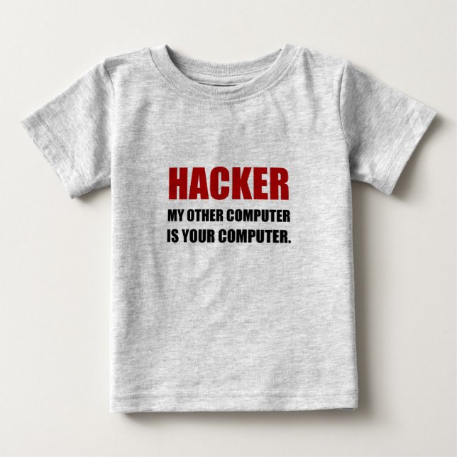 Hacker Other Your Computer Baby T-Shirt (Front)