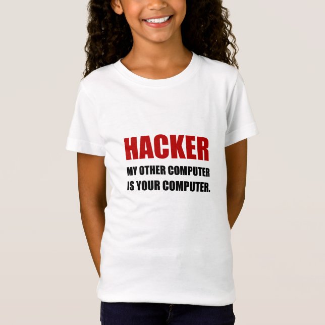 Hacker Other Your Computer T-Shirt (Front)