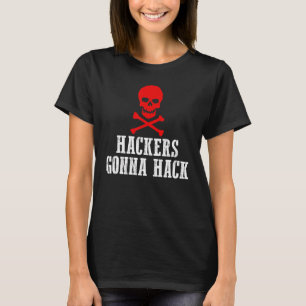 Hackers Gonna Hack Security And Protect Present T-Shirt