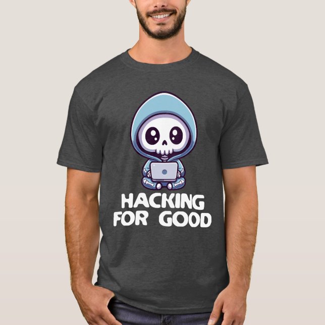 Hacking For Good Ethical Hacker Cybersecurity  T-Shirt (Front)