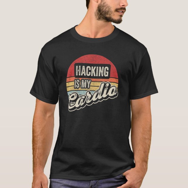 Hacking Is My Cardio Retro   Hacking Cyber Hacker T-Shirt (Front)
