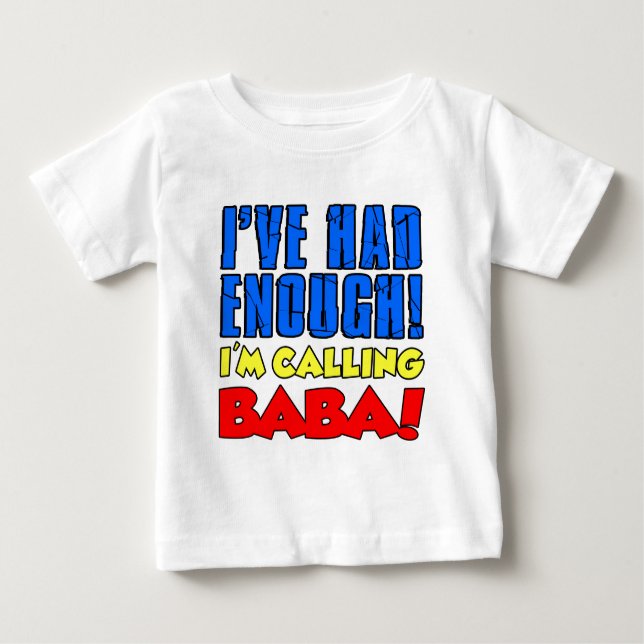 Had Enough Calling Baba Baby T-Shirt (Front)