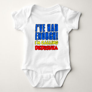 Had Enough Calling Dedushka Baby Bodysuit