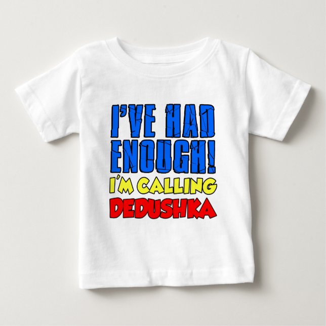 Had Enough Calling Dedushka Baby T-Shirt (Front)