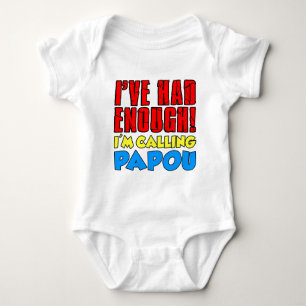 Had Enough Calling Papou Baby Bodysuit