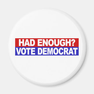 Had Enough Vote Democrat Magnet