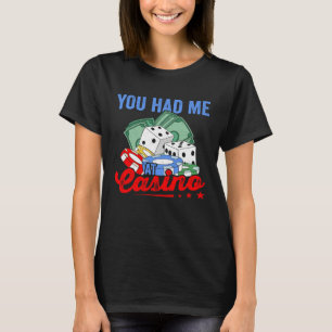 Had Me At Casino Gambling Poker Player Casino Deal T-Shirt