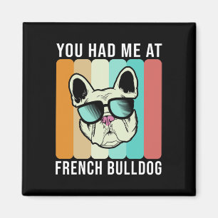 Had Me At French Bulldog Fun Frenchie  Magnet