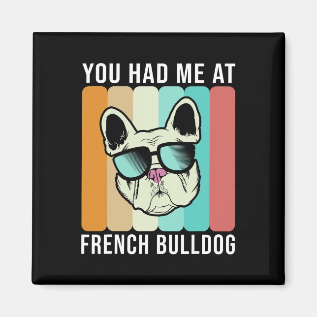 Had Me At French Bulldog Fun Frenchie  Magnet (Front)