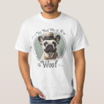 Had Me At Woof Pet Dog Photo T-Shirt<br><div class="desc">You Had me at Woof pet/ dog one pet photo personalisation. Great for your pet loving family member. AI generated filler photo. Replace with your own photo of your pet.</div>