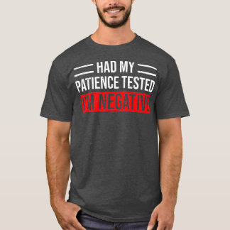 Had My Patience Tested Im Negative Funny T-Shirt
