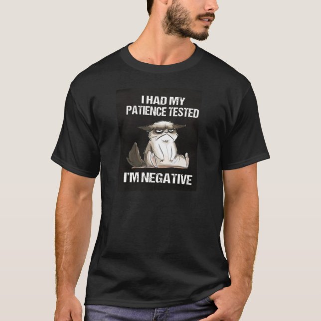 HAD MY PATIENCE TESTED T-Shirt (Front)