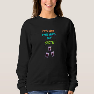 Had My Shots!  Men Women  Covid Joke  Casual Pul Sweatshirt