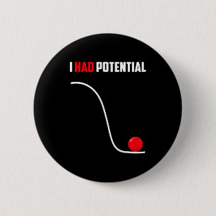 Had potential funny physics science teacher humour 6 cm round badge