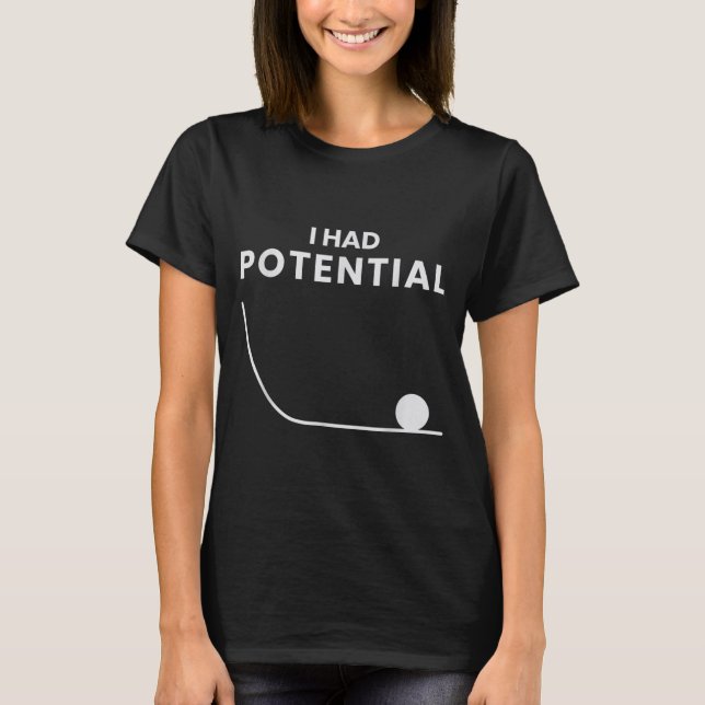 Had Potential Funny Sarcastic Minimal Quote T-Shirt (Front)