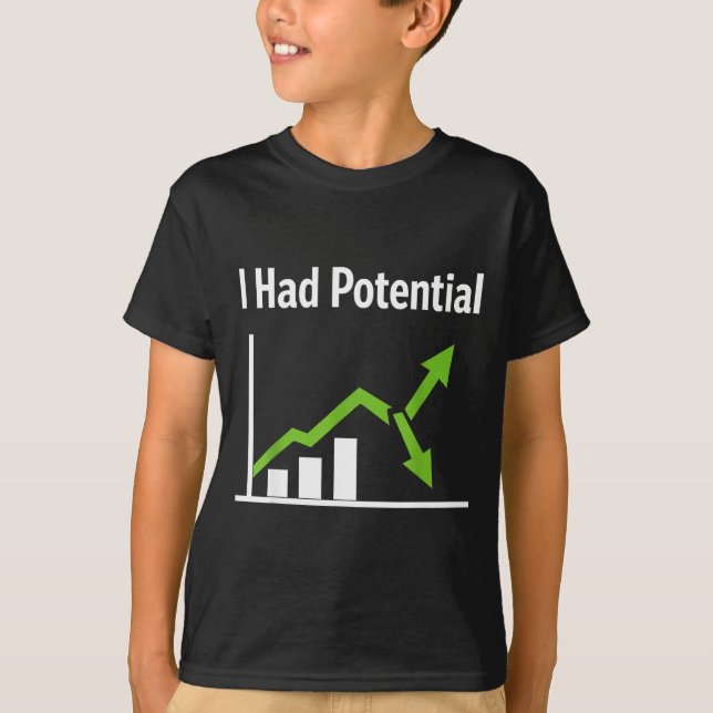 Had potential sarcastic life humour funny quote T-Shirt (Front)