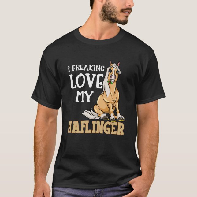 Haflinger Horses Girl T-Shirt I Freaking Love My H (Front)