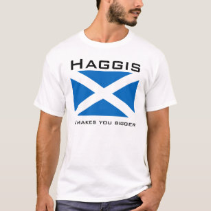 Haggis, It makes you bigger T-Shirt