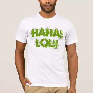 HAHA! LOL!! T-Shirt