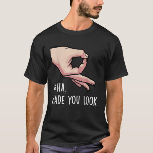 Haha Made You Look Funny Finger Circle Game T-Shirt