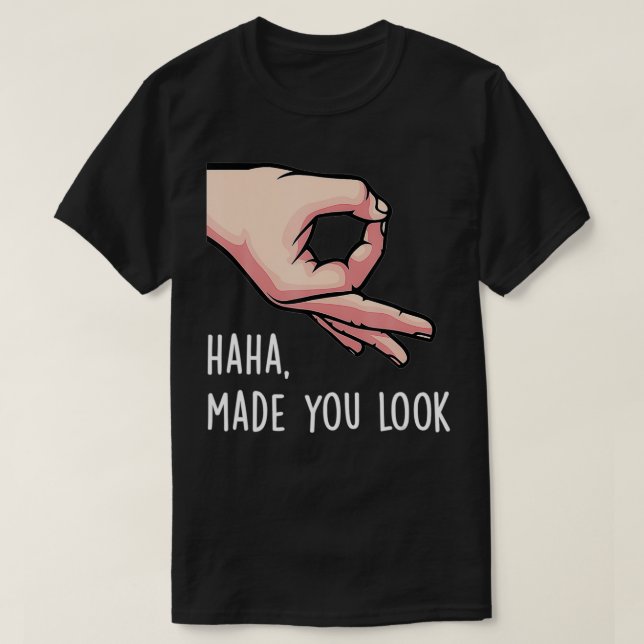 Haha Made You Look Funny Finger Circle Hand Game G T-Shirt (Design Front)