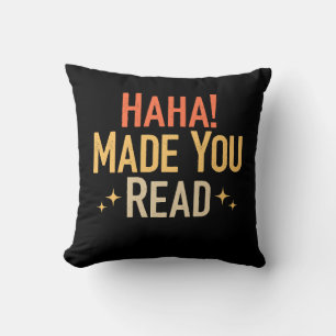 Haha Made You Read Cushion