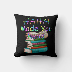 Haha Made You Read Funny Book Reader Bookworm Cushion