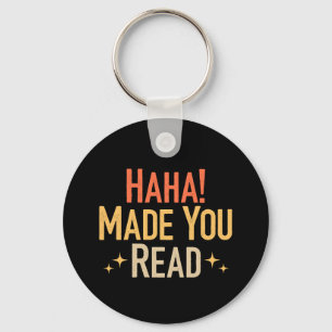 Haha Made You Read Key Ring