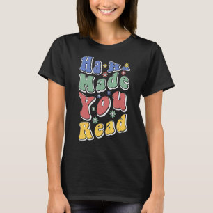 Haha Made You Read   School Teacher Retro Groovy F T-Shirt