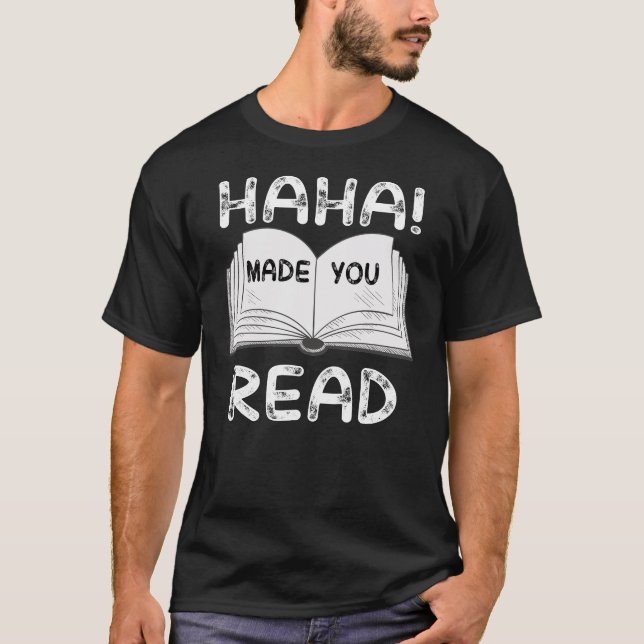 haha made you read T-Shirt (Front)