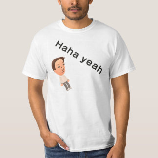 Haha Yeah T-Shirt