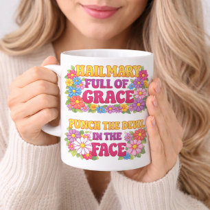Hail Mary Full of Grace Punch the Devil Mug