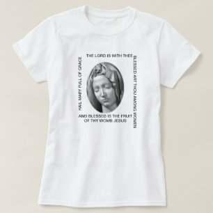 HAIL MARY FULL OF GRACE THE LORD IS WITH THEE... T-Shirt