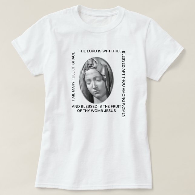 HAIL MARY FULL OF GRACE THE LORD IS WITH THEE... T-Shirt (Design Front)