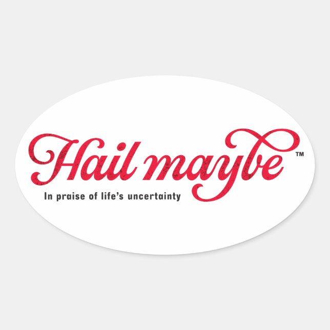 Hail Maybe - oval sticker (Front)