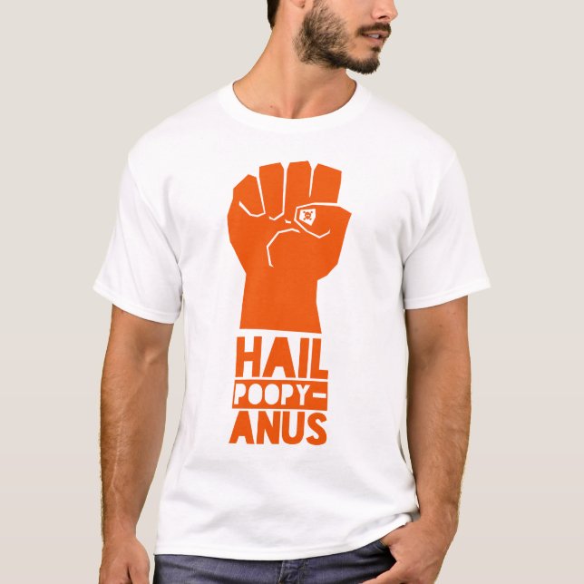 Hail Poopy-Anus T-Shirt (Front)