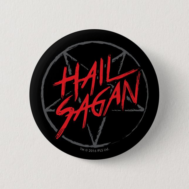 Hail Sagan 6 Cm Round Badge (Front)