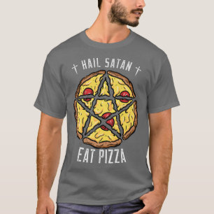 Hail Satan Eat Pizza Funny Pizza Lover  T-Shirt