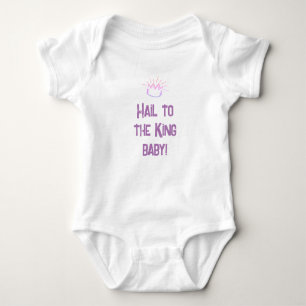 HAIL TO THE KING BABY BODYSUIT